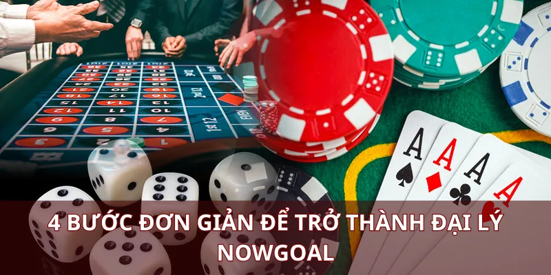 4 bước đơn giản để trở thành đại lý Nowgoal