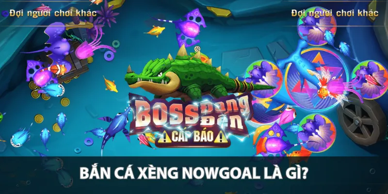 Bắn cá xèng Nowgoal: Cuộc săn cá thưởng siêu hấp dẫn